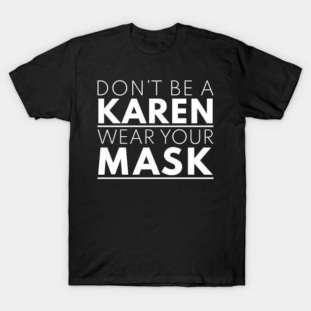 Don't Be a Karen, Wear Your Mask (Black) T-Shirt by Caloy